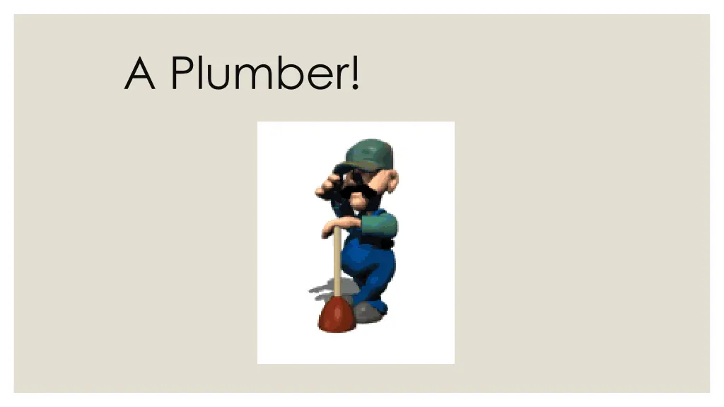 a plumber