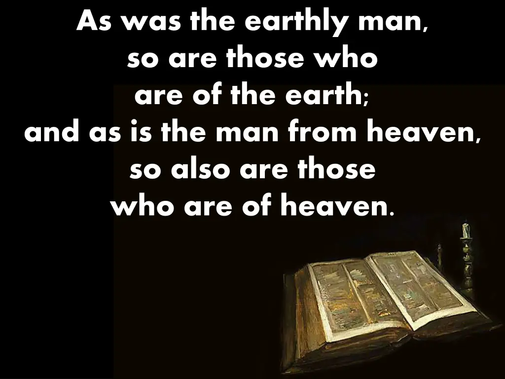 as was the earthly man so are those