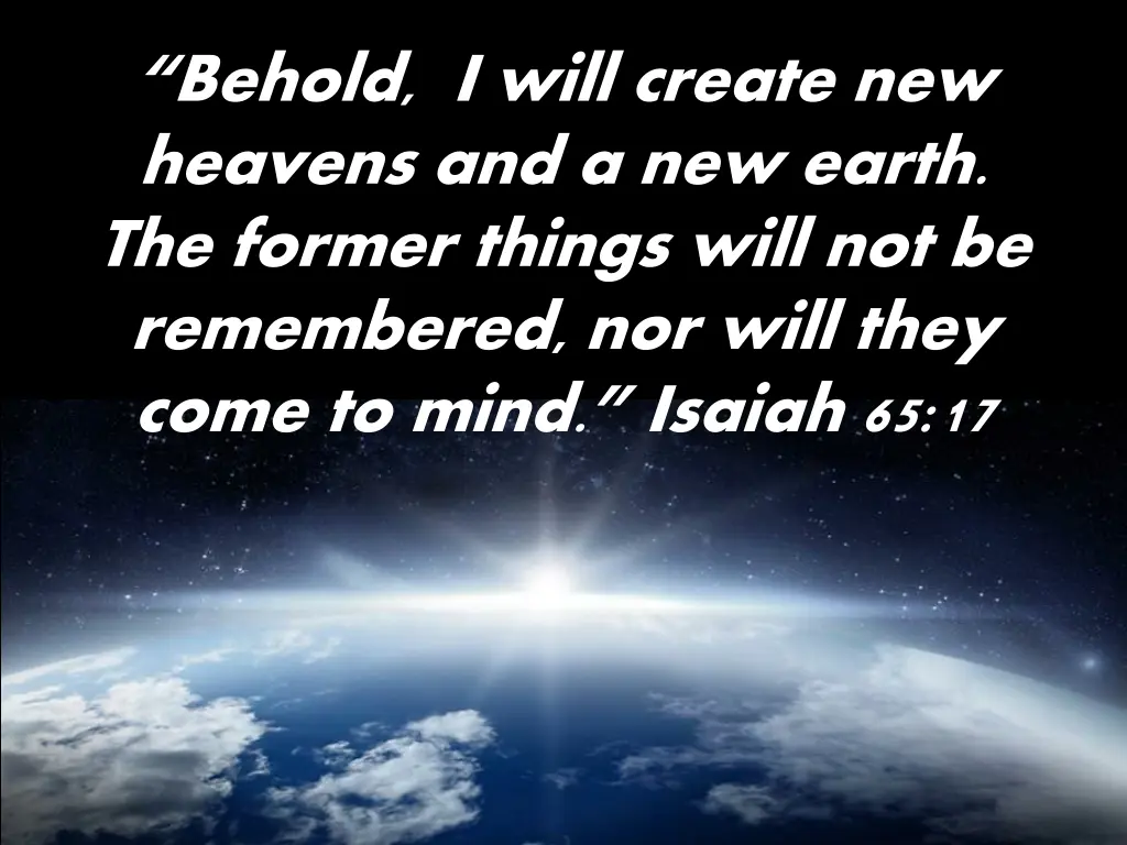 behold i will create new heavens and a new earth