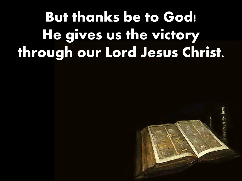 but thanks be to god he gives us the victory