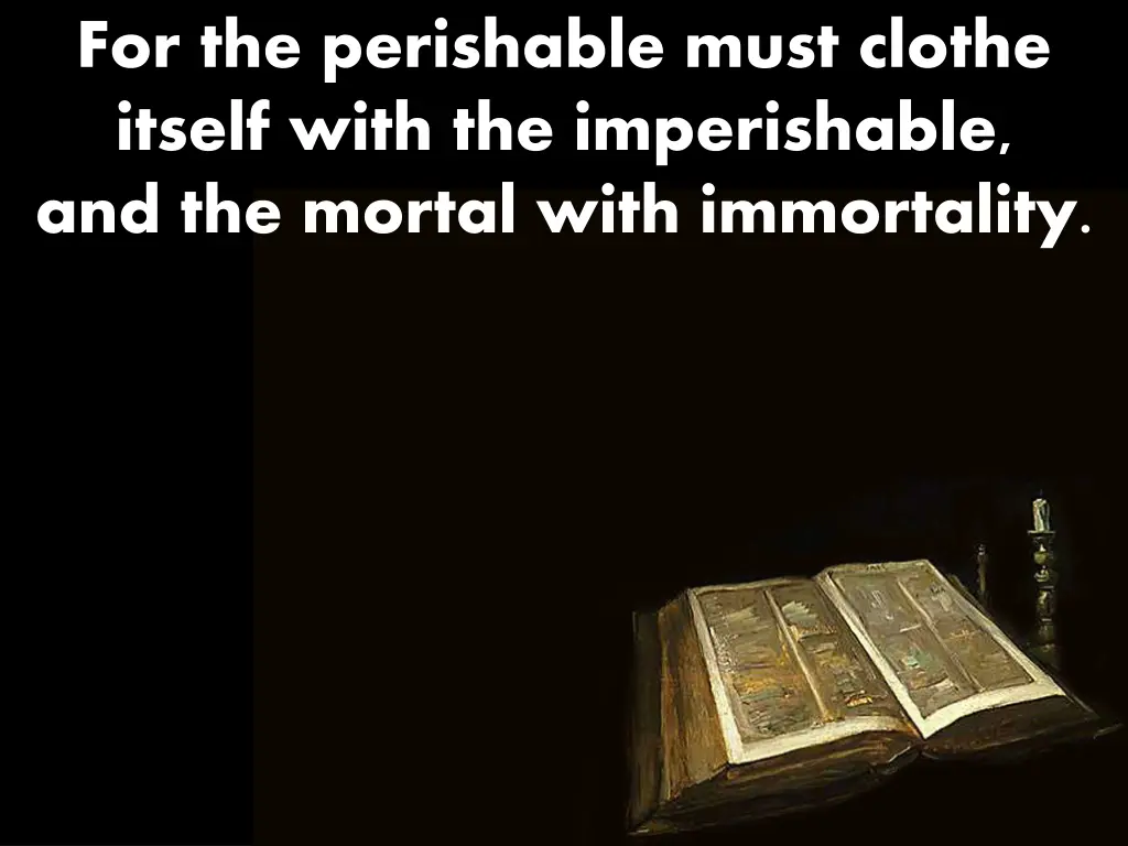 for the perishable must clothe itself with