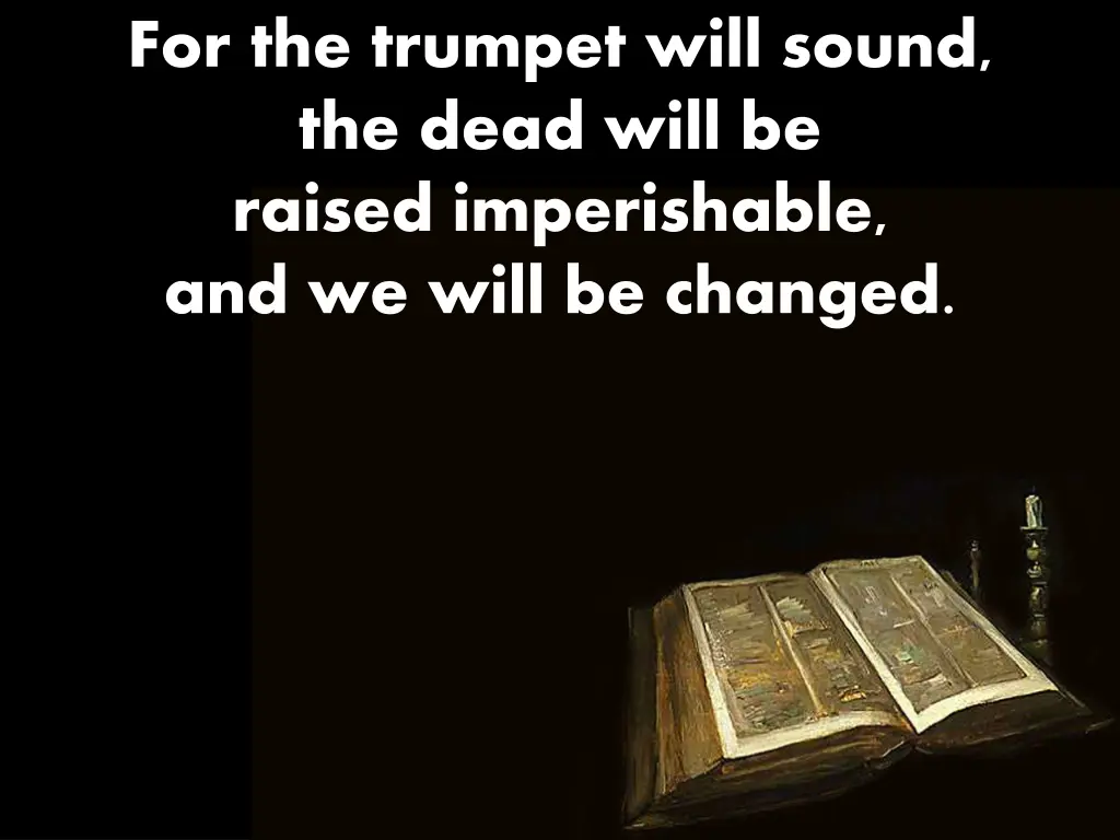 for the trumpet will sound the dead will