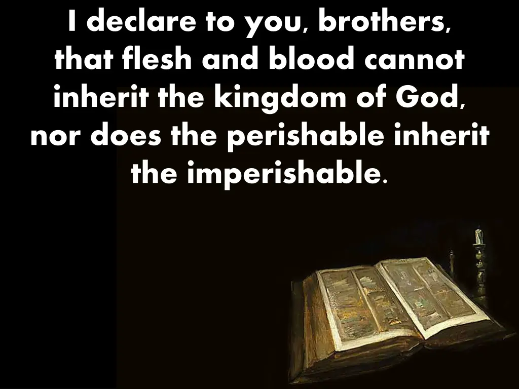 i declare to you brothers that flesh and blood