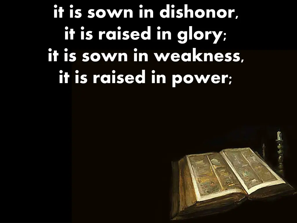 it is sown in dishonor it is raised in glory