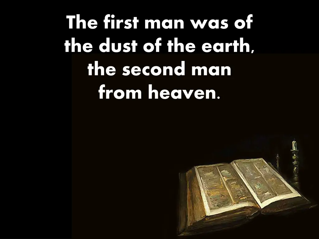 the first man was of the dust of the earth