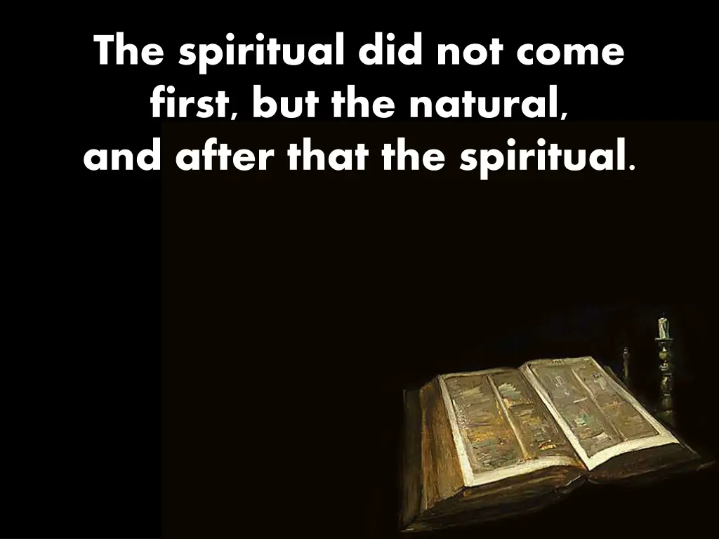 the spiritual did not come first but the natural