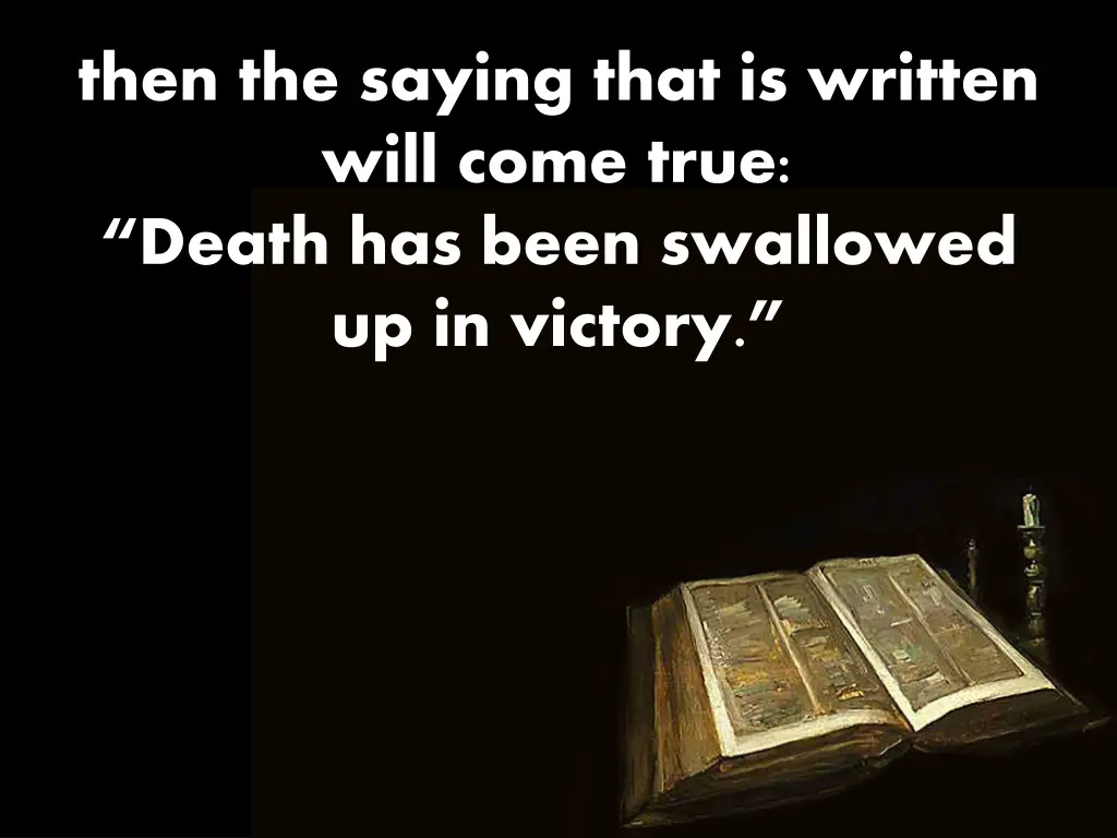 then the saying that is written will come true