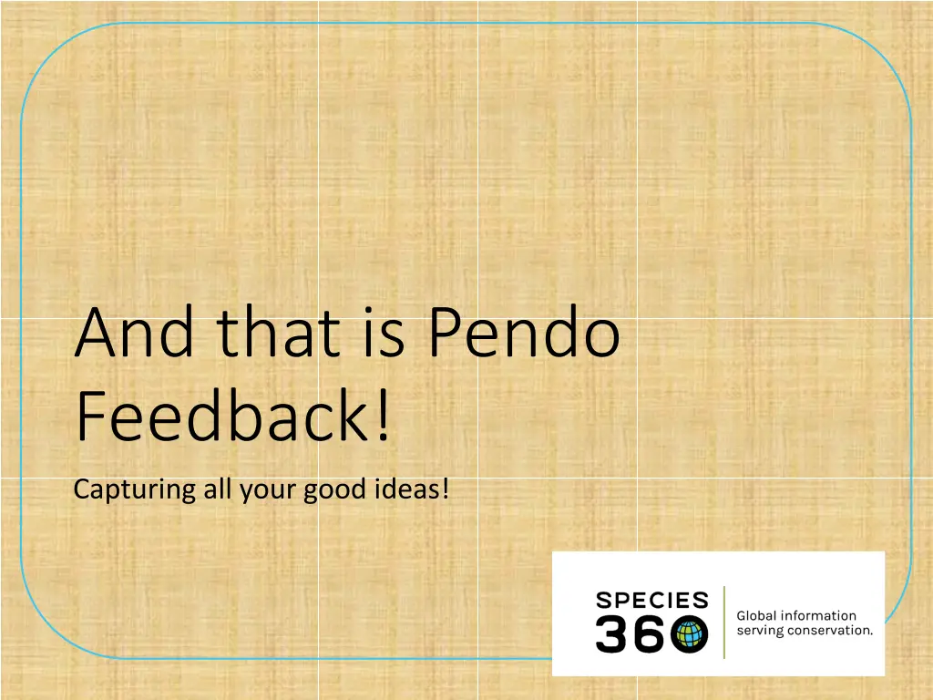 and that is pendo feedback capturing all your