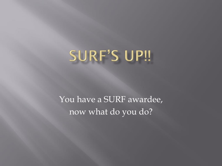 you have a surf awardee now what do you do