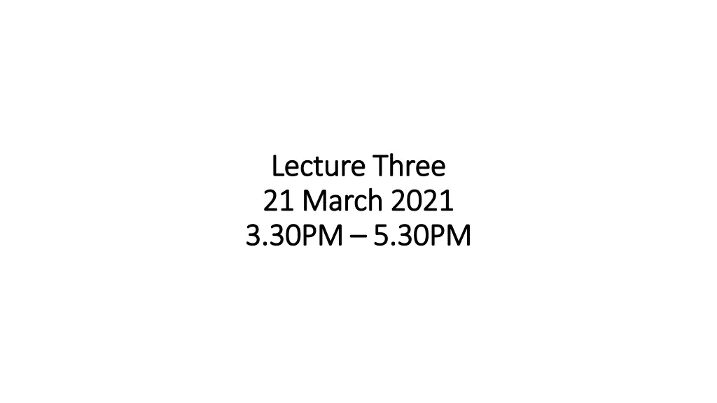 lecture three lecture three 21 march 2021