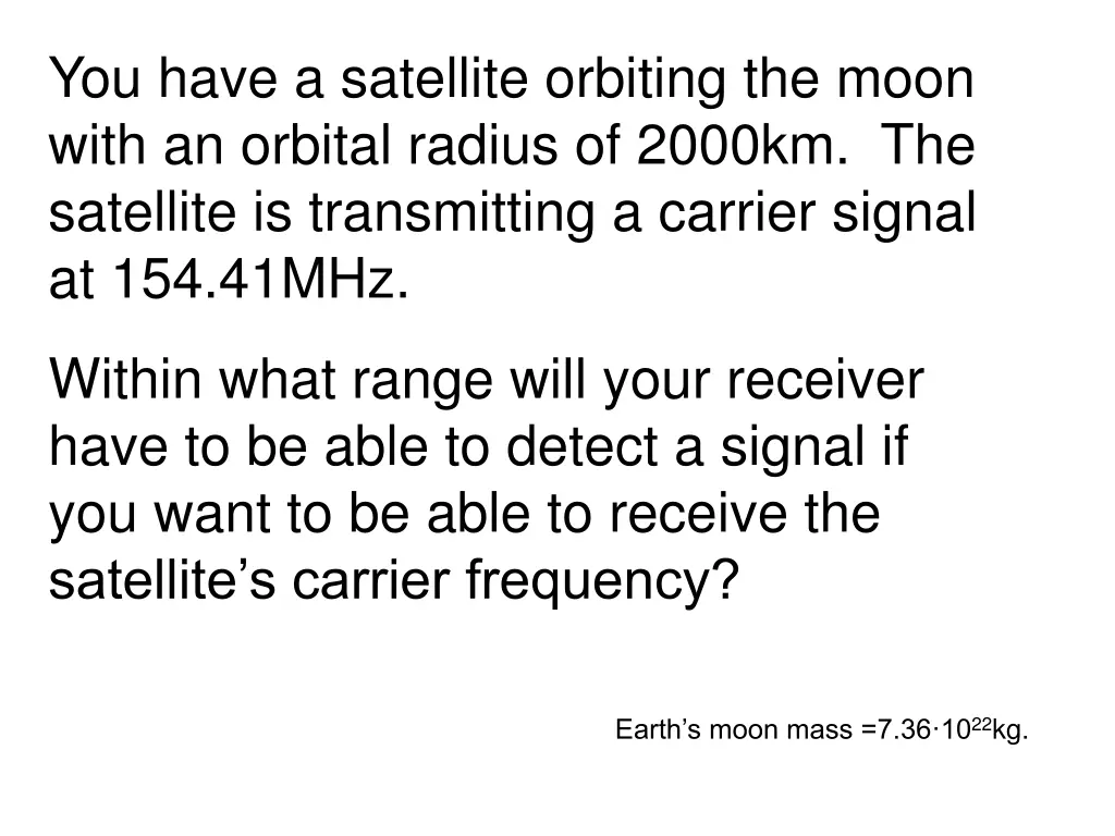 you have a satellite orbiting the moon with