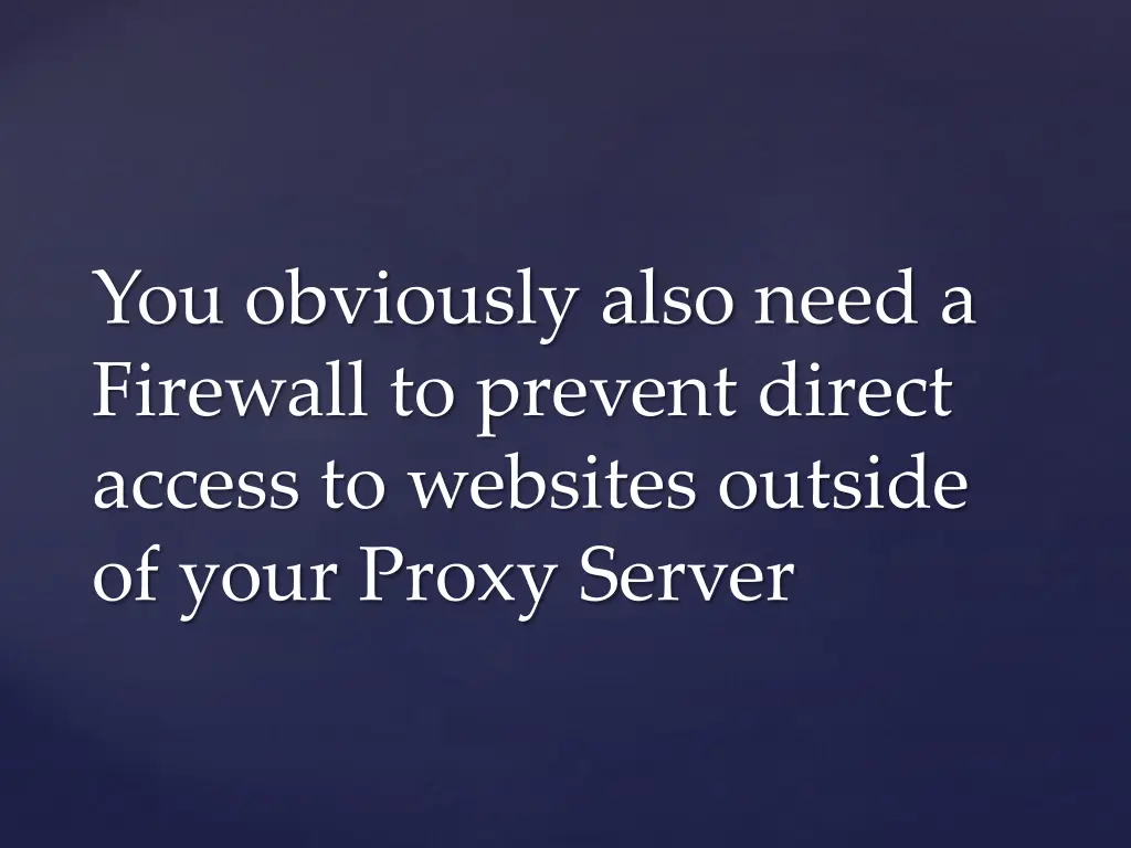 you obviously also need a firewall to prevent