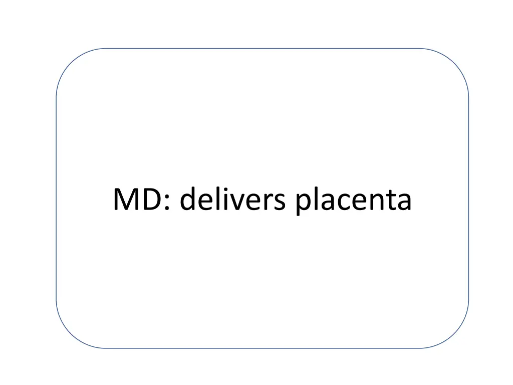 md delivers placenta