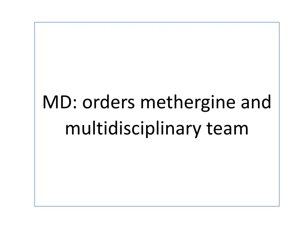 md orders methergine and multidisciplinary team