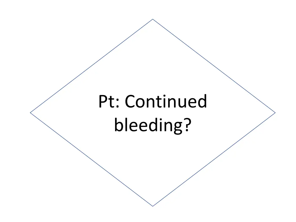 pt continued bleeding