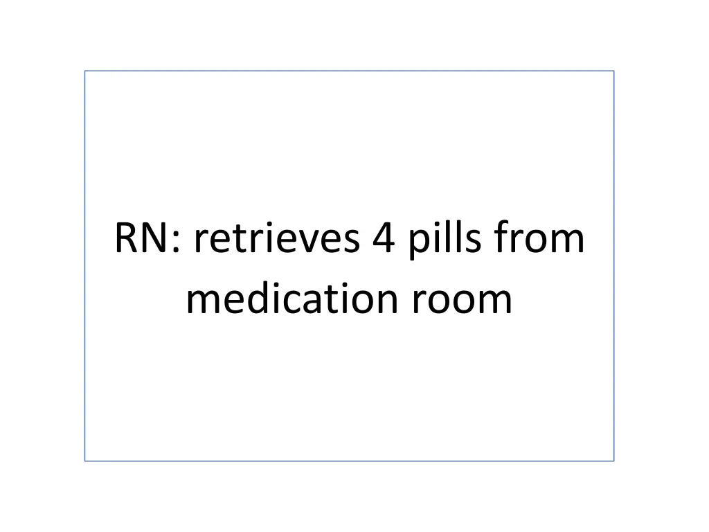 rn retrieves 4 pills from medication room