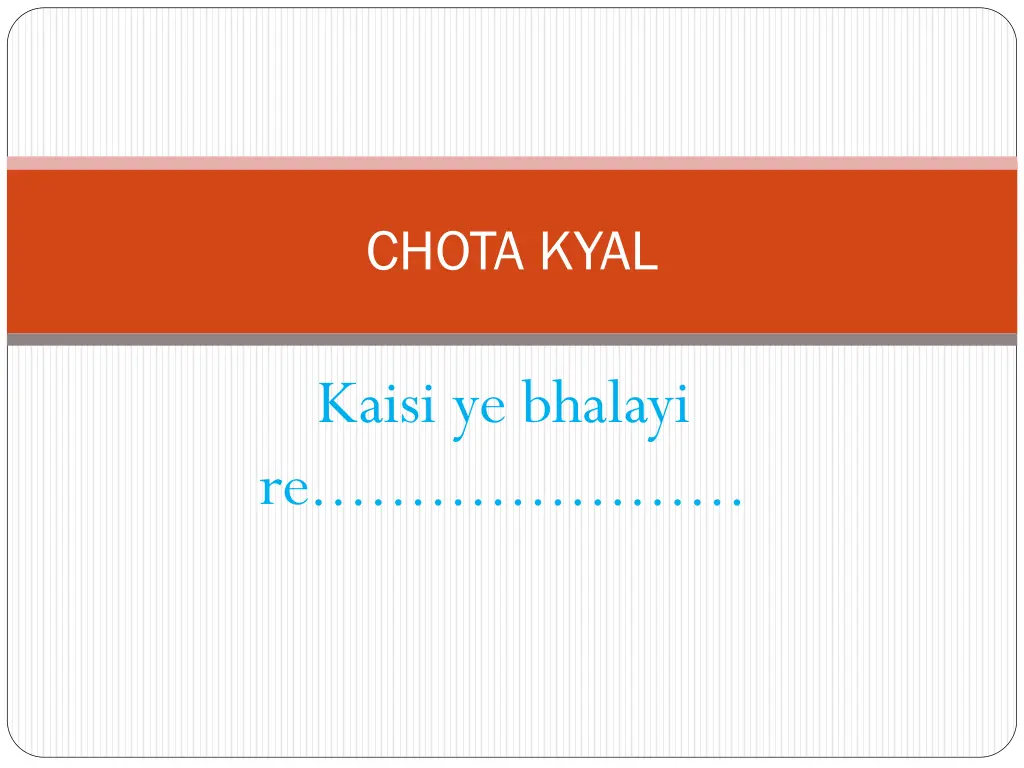 chota kyal