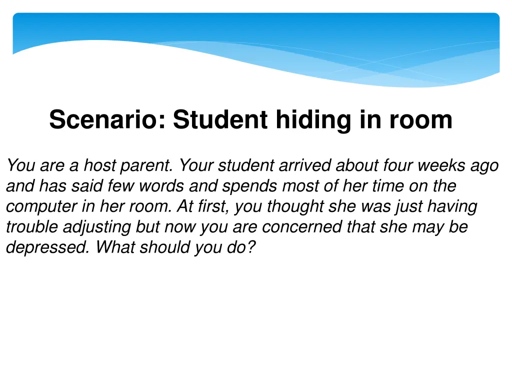 scenario student hiding in room