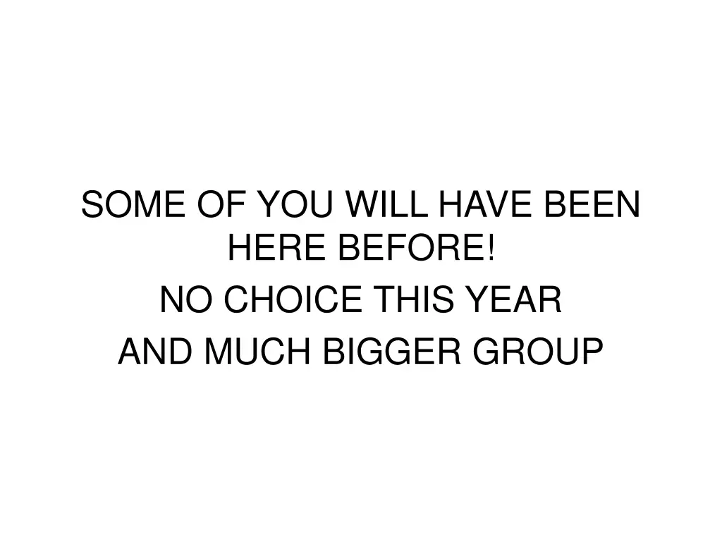 some of you will have been here before no choice