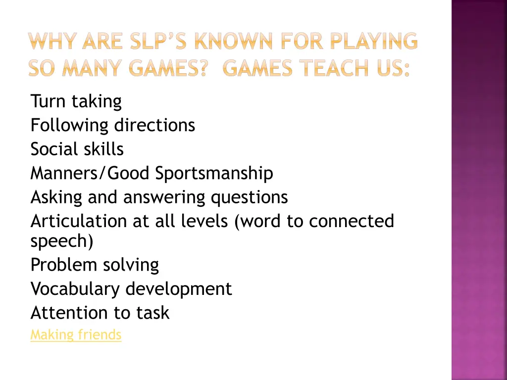 why are slp s known for playing so many games