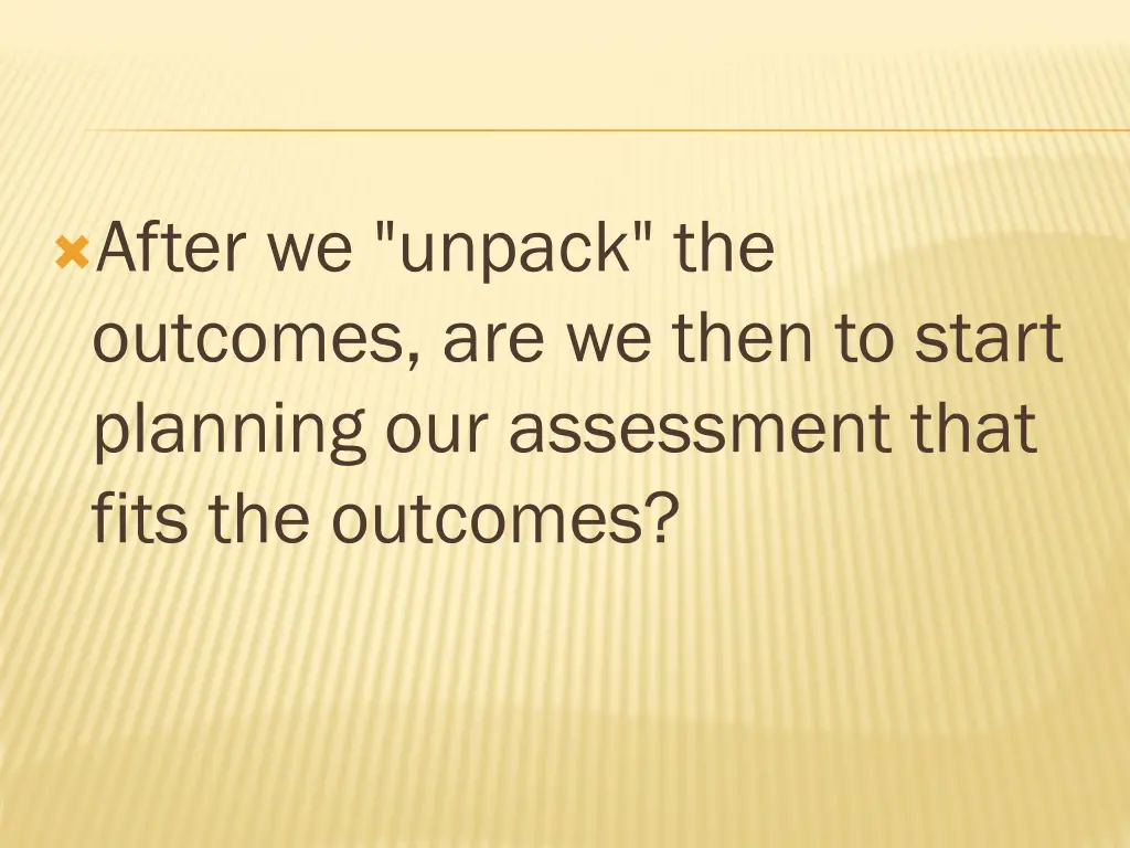 after we unpack the outcomes are we then to start