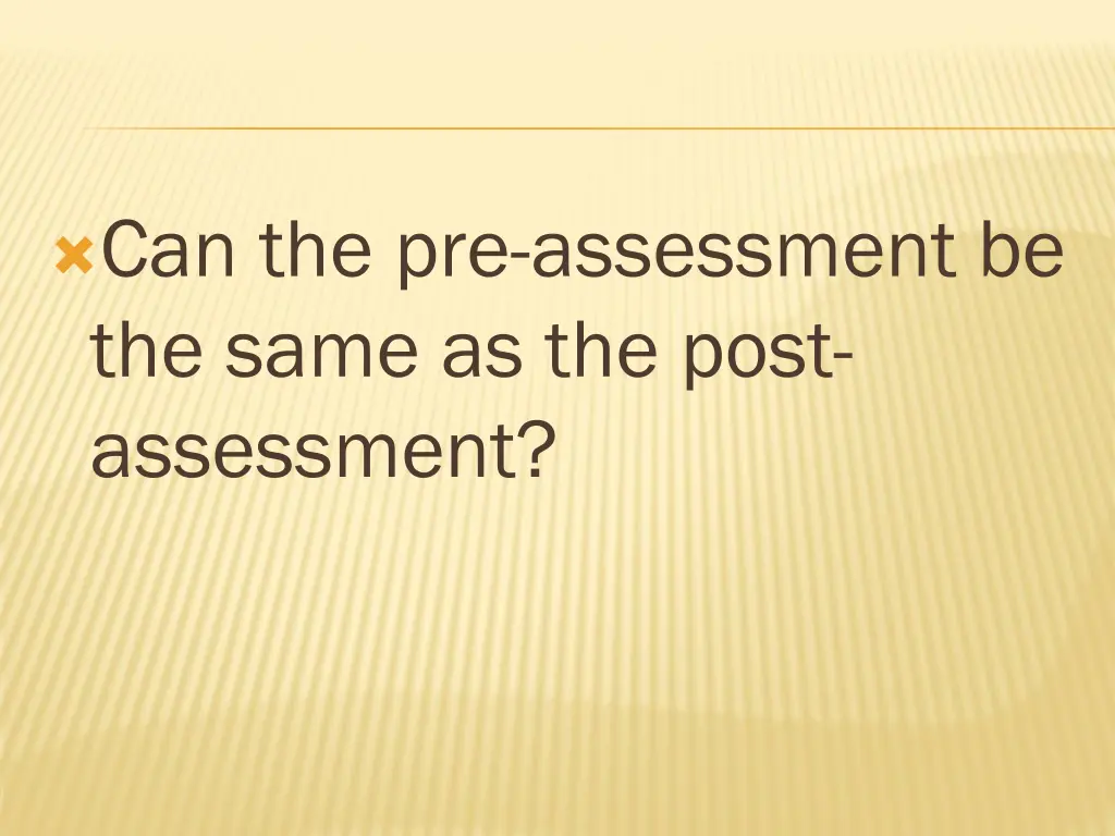 can the pre assessment be the same as the post