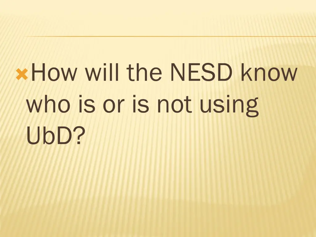 how will the nesd know who is or is not using ubd