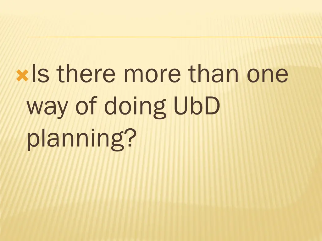 is there more than one way of doing ubd planning