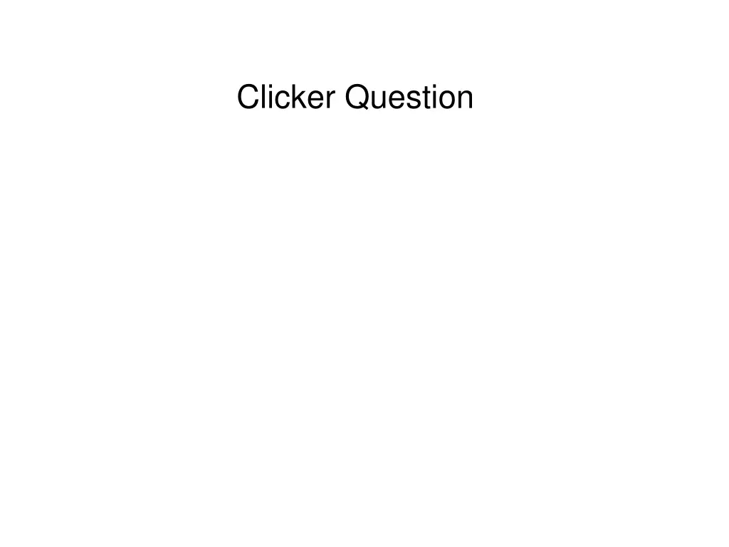 clicker question 7