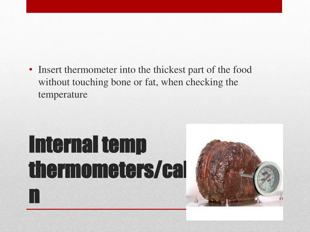 insert thermometer into the thickest part