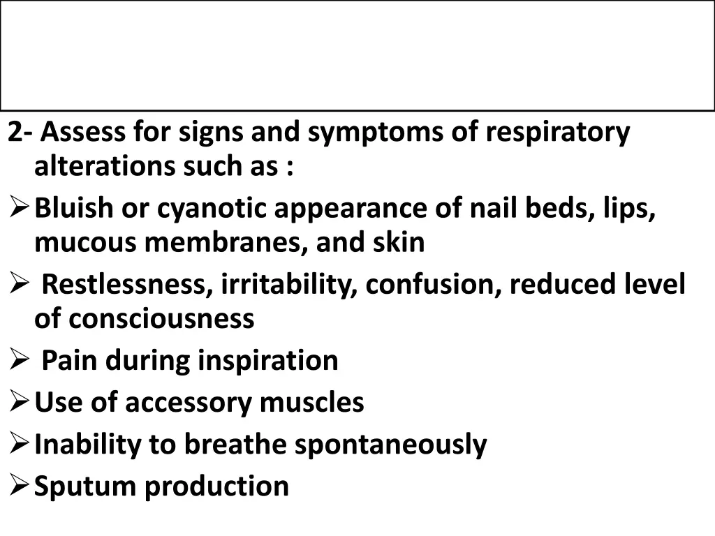 2 assess for signs and symptoms of respiratory