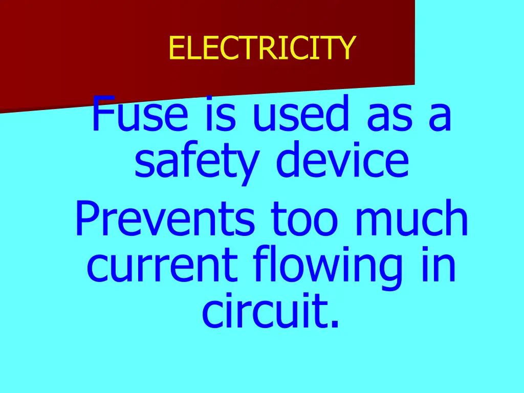 electricity fuse is used as a safety device