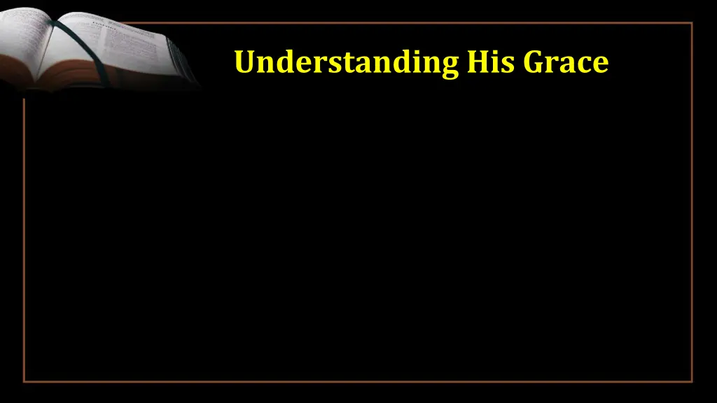 understanding his grace