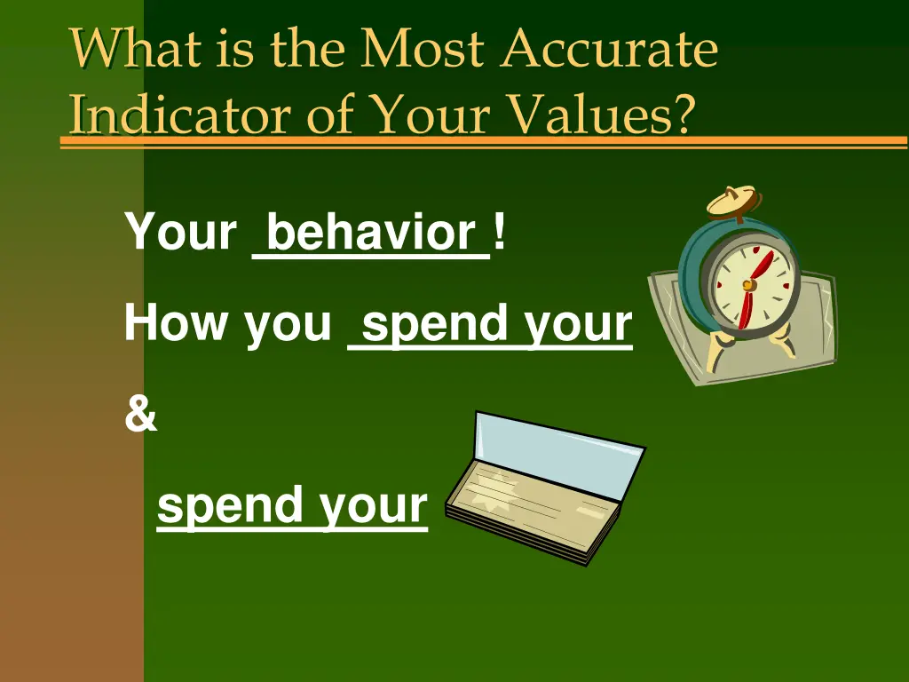 what is the most accurate indicator of your values 1