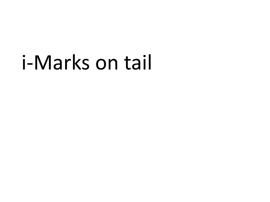 i marks on tail