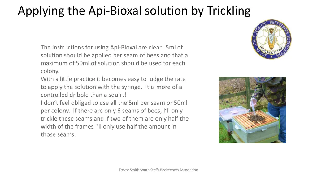 applying the api bioxal solution by trickling