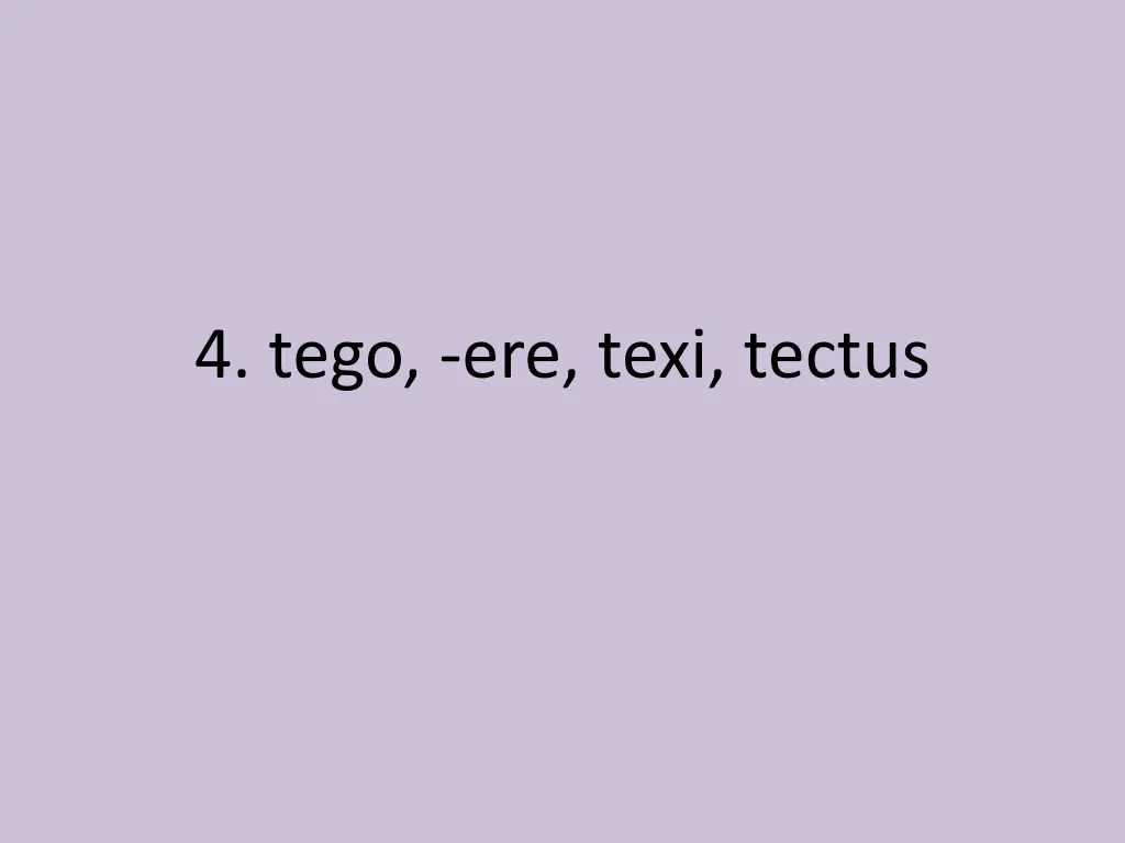 4 tego ere texi tectus