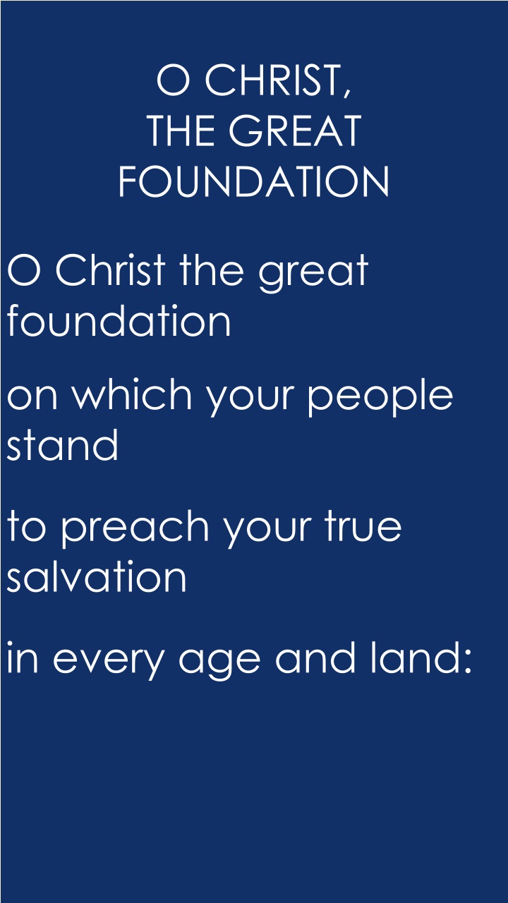 o christ the great foundation