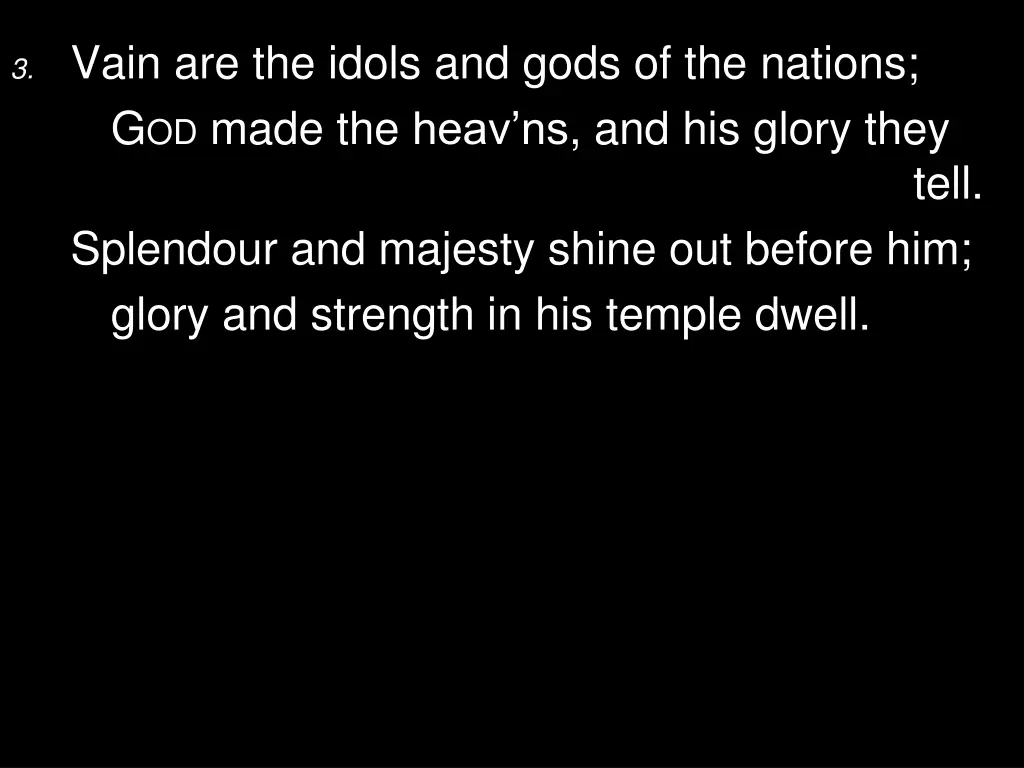 3 vain are the idols and gods of the nations