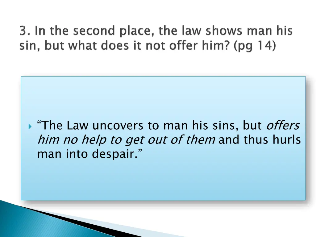 the law uncovers to man his sins but offers