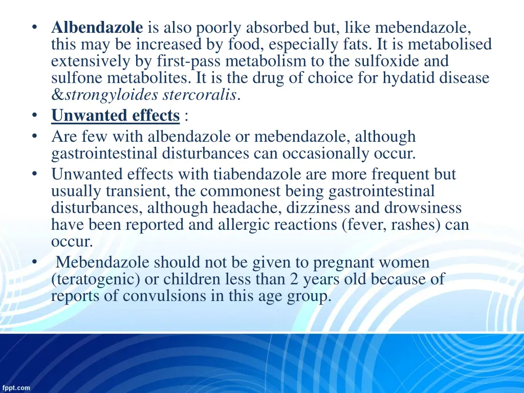 albendazole is also poorly absorbed but like