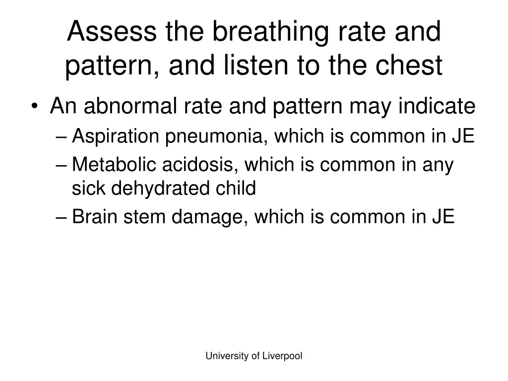 assess the breathing rate and pattern and listen