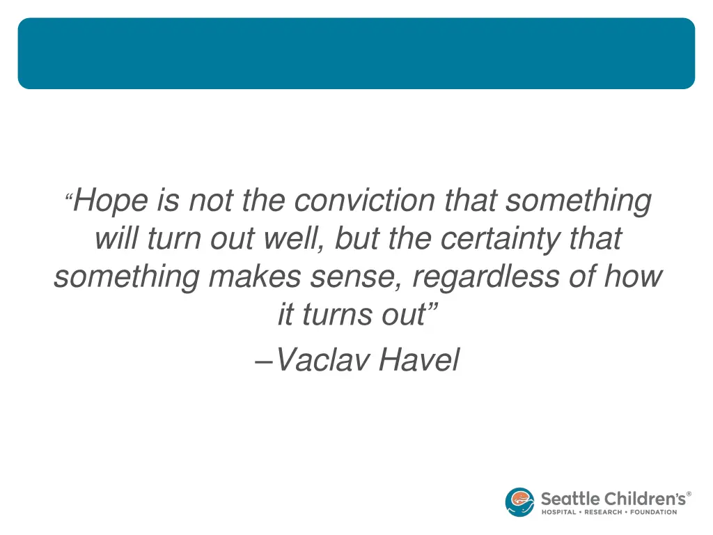 hope is not the conviction that something will