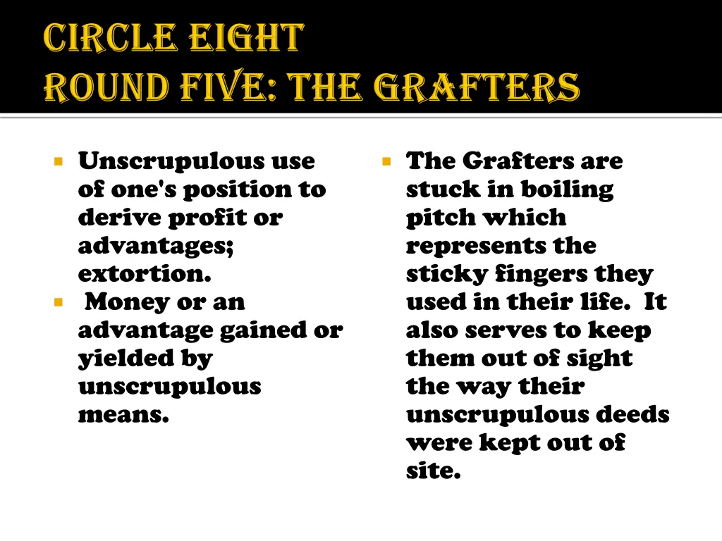 unscrupulous use of one s position to derive