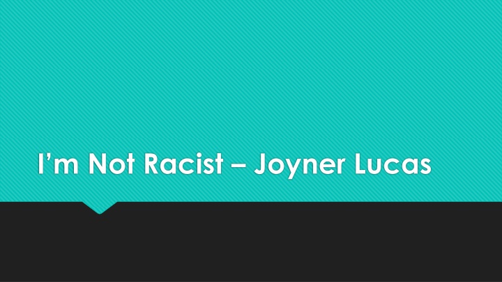 i m not racist joyner lucas