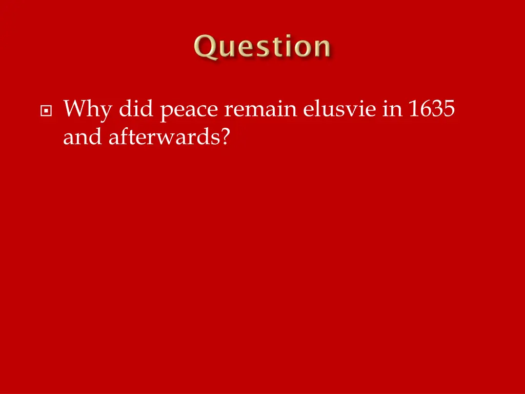 why did peace remain elusvie in 1635