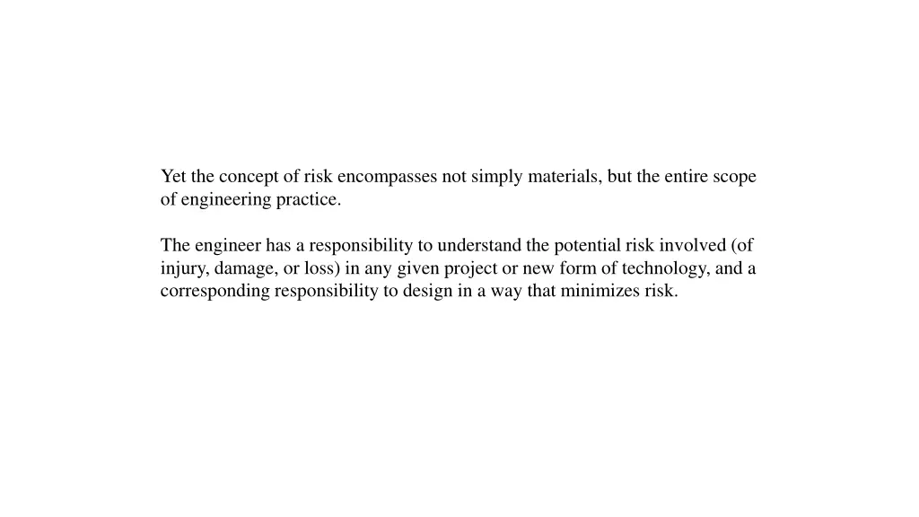 yet the concept of risk encompasses not simply