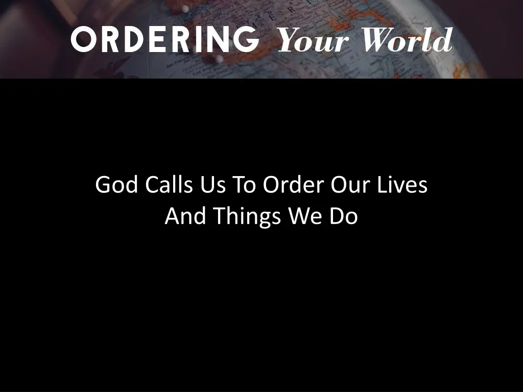 god calls us to order our lives and things we do