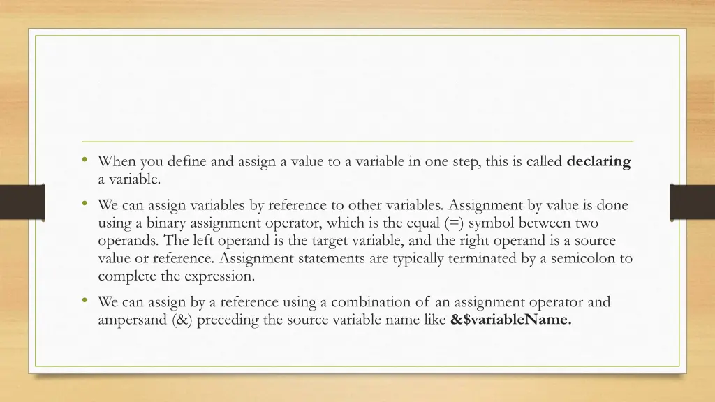 when you define and assign a value to a variable