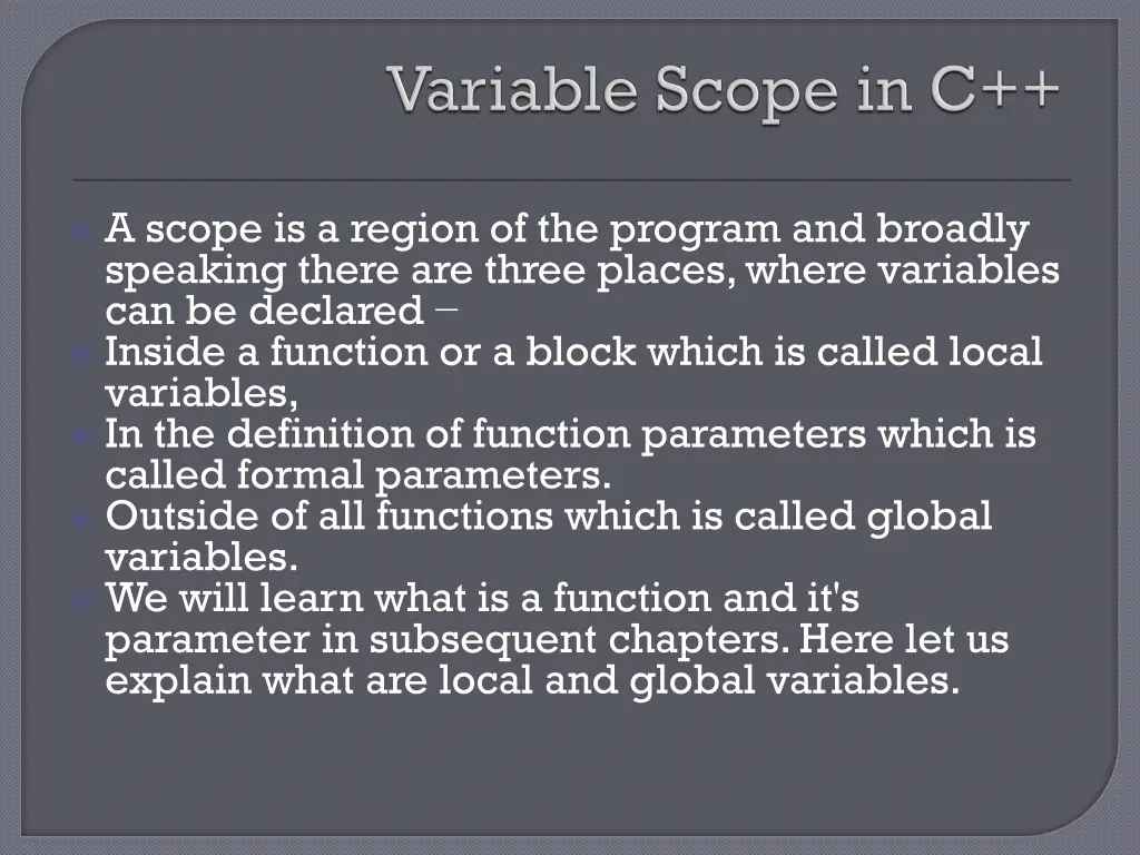 a scope is a region of the program and broadly